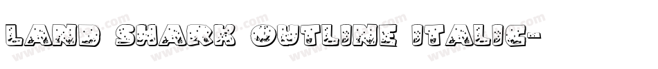 Land Shark Outline Italic字体转换